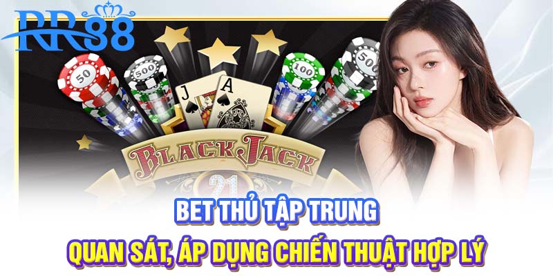 Cần tập trung quan sát và áp dụng chiến thuật hợp lý