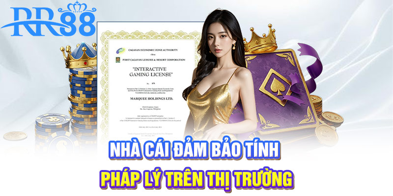 Nhà cái đảm bảo tính pháp lý trên thị trường