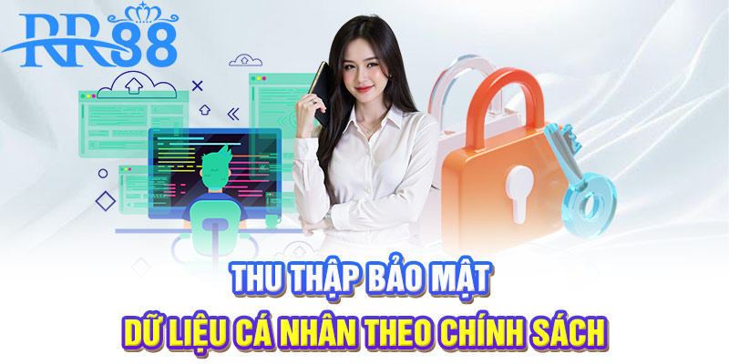 Thu thập bảo mật dữ liệu cá nhân theo chính sách